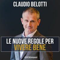 Le nuove regole per vivere bene - Claudio Belotti