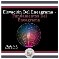 Elevación Del Eneagrama - Fundamentos Del Eneagrama (Serie de 2 Audiolibros) - Libroteka