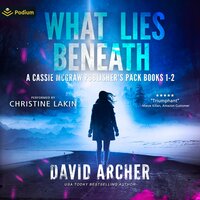 What Lies Beneath: A Cassie McGraw Publisher's Pack: Cassie McGraw, Books 1-2 - David Archer