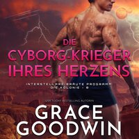 Die Cyborg-Krieger ihres Herzens - Grace Goodwin
