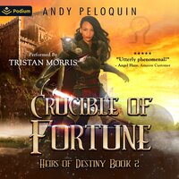 Crucible of Fortune: Heirs of Destiny, Book 2 - Andy Peloquin