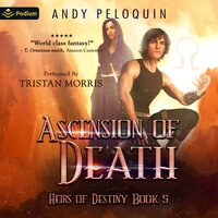 Ascension of Death: Heirs of Destiny, Book 5 - Andy Peloquin