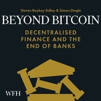Beyond Bitcoin: Decentralised Finance and the End of Banks - Steven Boykey Sidley, Simon Dingle