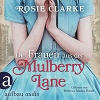 Die Frauen aus der Mulberry Lane: Die große Mulberry Lane Saga - Rosie Clarke