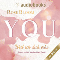 YOU: Weil ich dich sehe - Rose Bloom