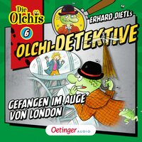 Olchi-Detektive: Gefangen im Auge von London - Barbara Iland-Olschewski, Erhard Dietl