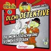 Olchi-Detektive: Die Monsterschwäne vom Hyde Park - Barbara Iland-Olschewski, Erhard Dietl