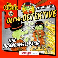 Olchi-Detektive: Eine brandheiße Spur - Erhard Dietl, Barbara Iland-Olschewski