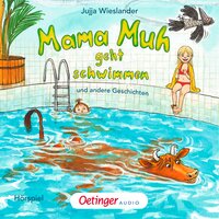 Mama Muh geht schwimmen: Hörspiel - Jujja Wieslander