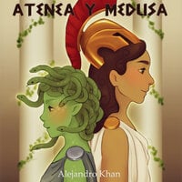 Atenea y Medusa - Alejandro Khan