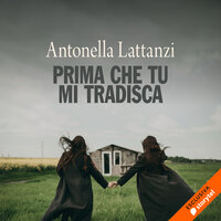 Prima che tu mi tradisca - Antonella Lattanzi