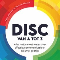 DISC van A tot Z: Effectieve communicatie voor een succesvol team - Peter Haenraets, Hans van Elewout