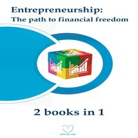 Entrepreneurship: The Path to Financial Freedom (2 audiobooks in 1) - Info de Vida