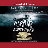 At the End of Everything: The World Never Wanted Them. They Refused to Be Forgotten - Marieke Nijkamp