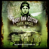 Mary Ann Cotton—Dark Angel: Britain's First Female Serial Killer - Martin Connolly
