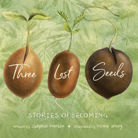 Three Lost Seeds: Stories of Becoming - Stephie Morton