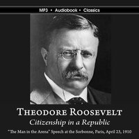 Citizenship in a Republic - Theodore Roosevelt