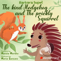 The Kind Hedgehog and The Prickly Squirrel - Barbara Supeł
