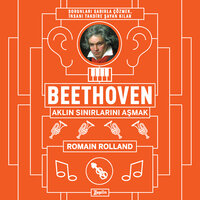 Beethoven: Aklın Sınırlarını Aşmak - Romain Rolland