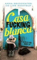 Casafuckingblanca - Lise Bidstrup, Anna Bridgwater