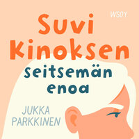 Suvi Kinoksen seitsemän enoa - Jukka Parkkinen