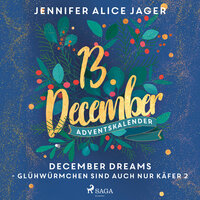 December Dreams: Glühwürmchen sind auch nur Käfer 2 - Jennifer Alice Jager