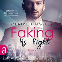 Faking Ms. Right: Dating Desasters, Band 1 - Claire Kingsley