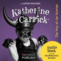 Katherine of Carrick: The Way of the Warrior - Annie Holmes