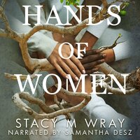 Hands of Women - Stacy M Wray