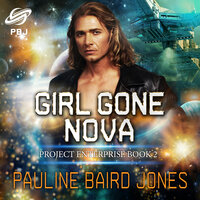 Girl Gone Nova: Project Enterprise 2 - Pauline Baird Jones