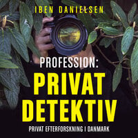Profession: privatdetektiv: Privat efterforskning i Danmark