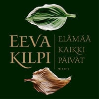 Elämää kaikki päivät - Eeva Kilpi