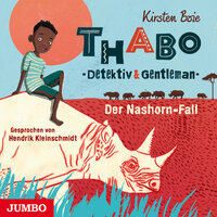 Thabo. Detektiv & Gentleman. Der Nashorn-Fall - Kirsten Boie