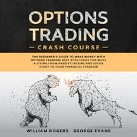 Options Trading Crash Course - William Rogers, George Evans
