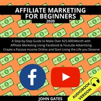 Affiliate Marketing For Beginners 2020 - John Gates