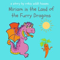 Miriam in the Land of the Furry Dragons - Robin Wildt Hansen