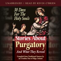 Stories About Purgatory and What They Reveal: 30 Days for the Holy Souls