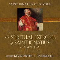 The Spiritual Exercises of Saint Ignatius or Manresa - St. Ignatius of Loyola