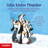 Zehn kleine Pinguine: Fröhliche Lieder und Geschichten über Pinguine, Eisbären und eine Schlittschuhgans - Ulrich Maske