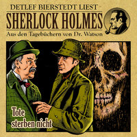 Tote sterben nicht: Sherlock Holmes - Aus den Tagebüchern von Dr. Watson - Amanda McGrey
