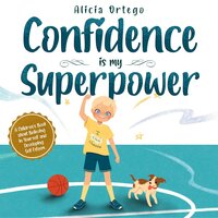 Confidence is my Superpower - Alicia Ortego