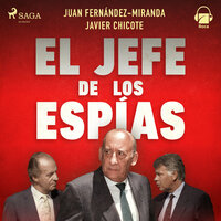 El jefe de los espías - Javier Chicote, Juan Fernández-Miranda