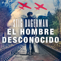 El hombre desconocido - Stig Dagerman
