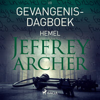 Gevangenisdagboek III - Hemel - Jeffrey Archer