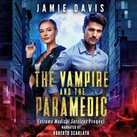 The Vampire and the Paramedic: An Extreme Medical Services Prequel - Jamie Davis