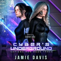 Cyber's Underground: Sapiens Run Book 3 - Jamie Davis