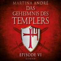 Mitten ins Herz: Das Geheimnis des Templers, Episode 6 - Martina André