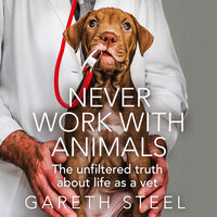 Never Work with Animals - Gareth Steel
