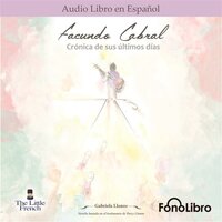Facundo Cabral: Crónica de sus últimos días - Gabriela Llanos