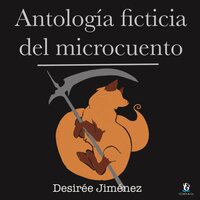 Antología ficticia del microcuento - Desirée Jiménez